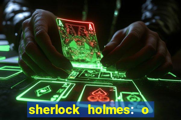 sherlock holmes: o jogo de sombras torrent